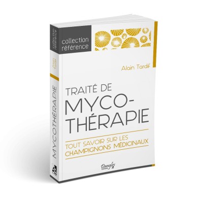 Karandja Traité de Mycothérapie - Tout Savoir sur les Champignons Médicinaux - Alain TARDIF