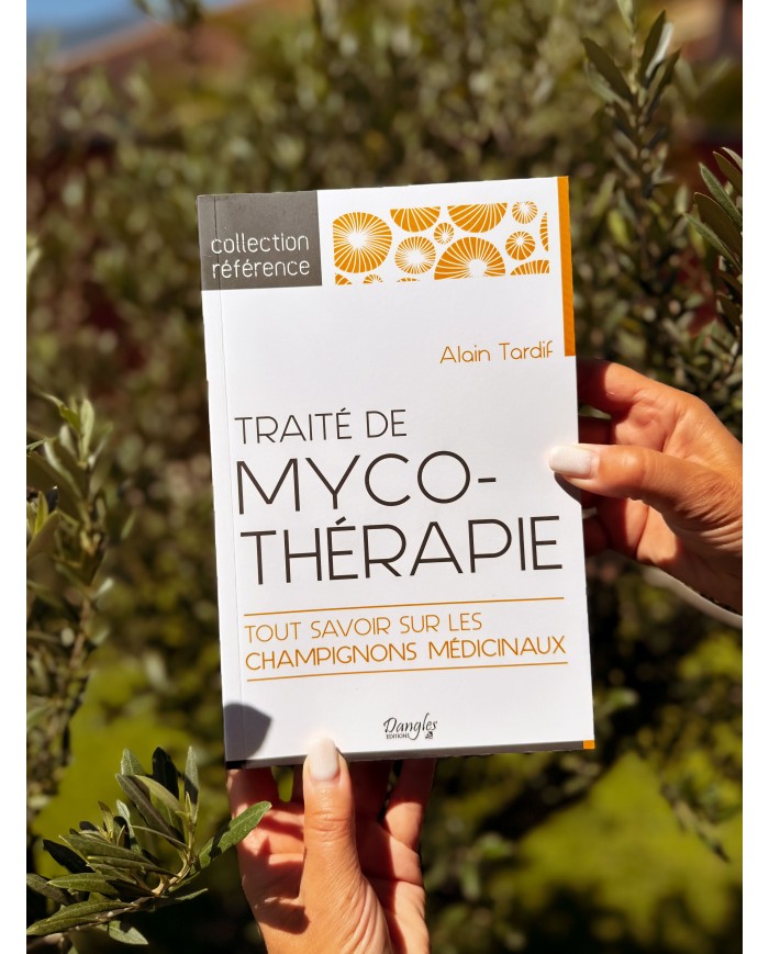 Traité de Mycothérapie - Tout Savoir sur les Champignons Médicinaux - Alain TARDIF